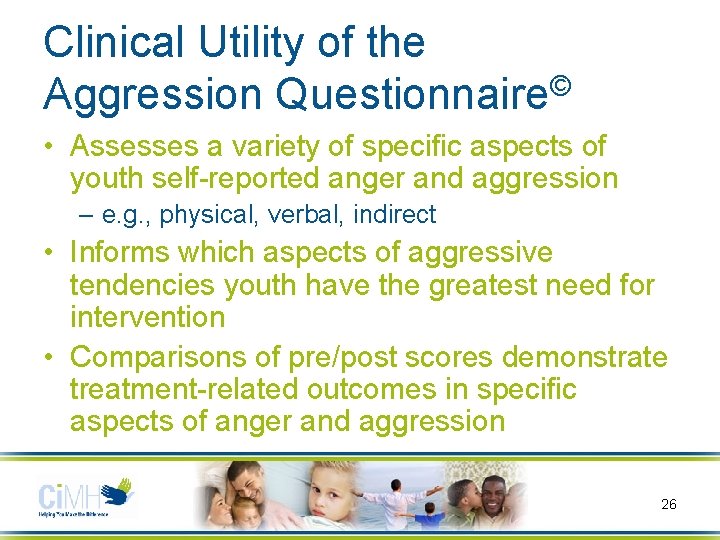Clinical Utility of the Aggression Questionnaire© • Assesses a variety of specific aspects of
