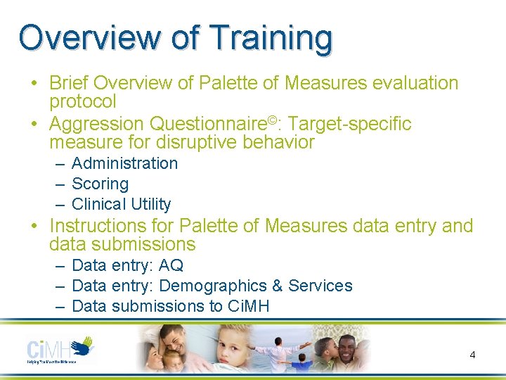 Overview of Training • Brief Overview of Palette of Measures evaluation protocol • Aggression