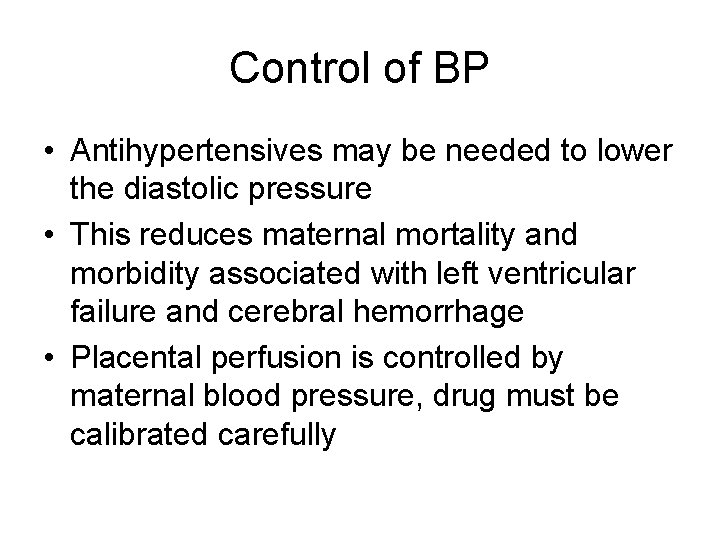 Control of BP • Antihypertensives may be needed to lower the diastolic pressure •