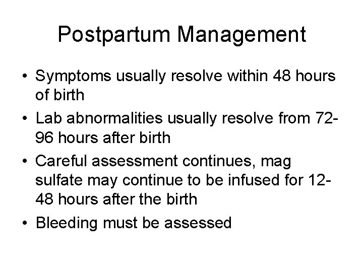 Postpartum Management • Symptoms usually resolve within 48 hours of birth • Lab abnormalities