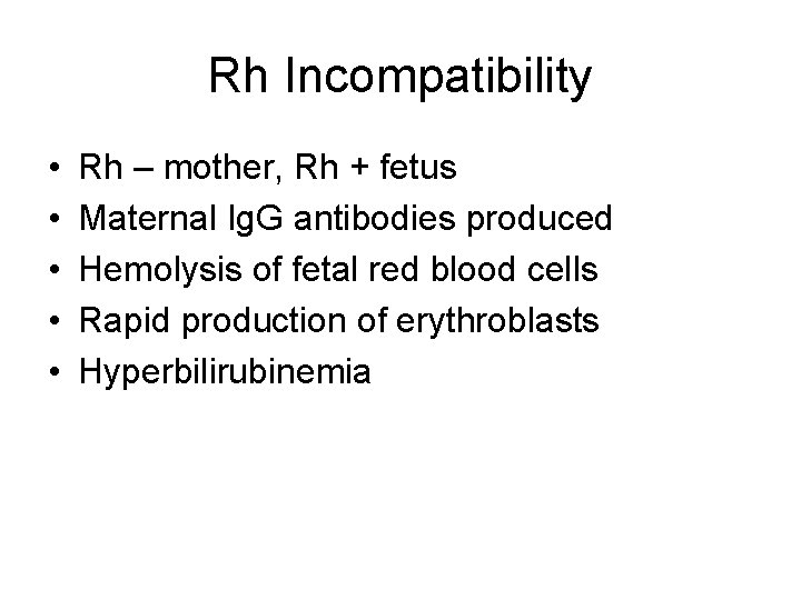Rh Incompatibility • • • Rh – mother, Rh + fetus Maternal Ig. G