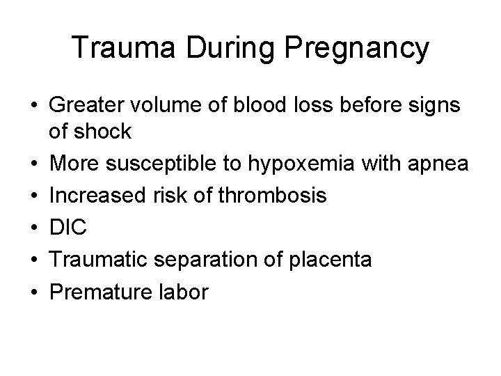 Trauma During Pregnancy • Greater volume of blood loss before signs of shock •