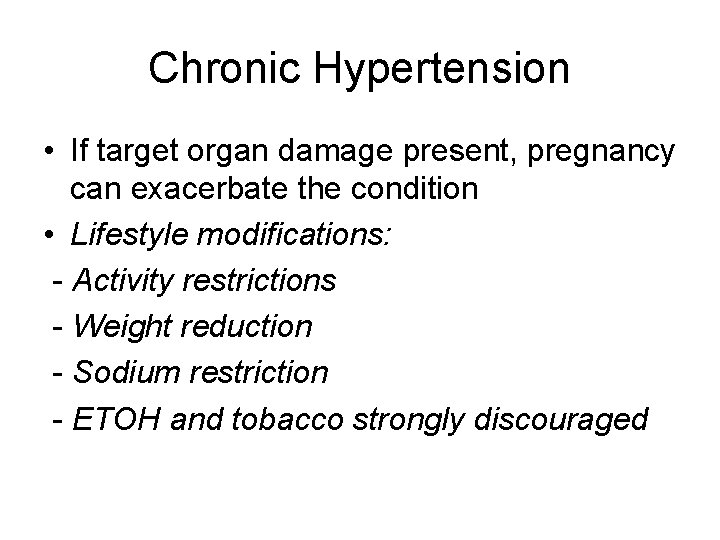 Chronic Hypertension • If target organ damage present, pregnancy can exacerbate the condition •