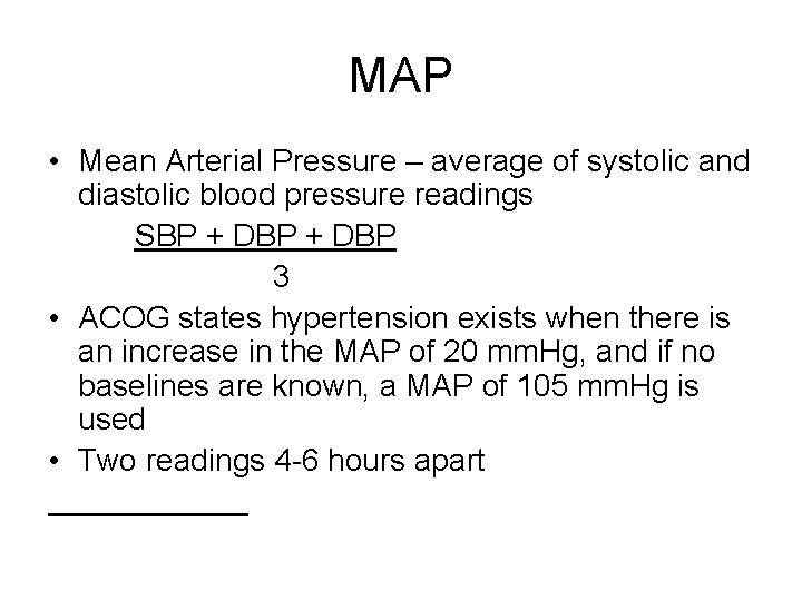 MAP • Mean Arterial Pressure – average of systolic and diastolic blood pressure readings