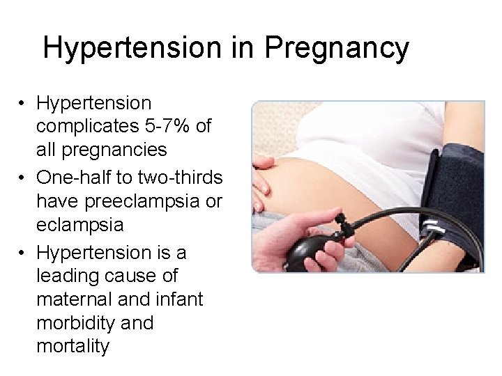 Hypertension in Pregnancy • Hypertension complicates 5 -7% of all pregnancies • One-half to