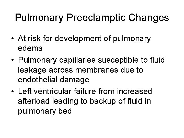 Pulmonary Preeclamptic Changes • At risk for development of pulmonary edema • Pulmonary capillaries