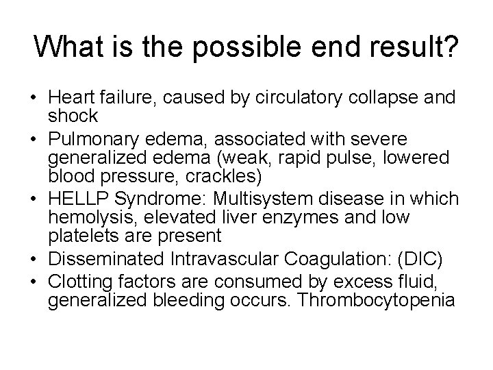 What is the possible end result? • Heart failure, caused by circulatory collapse and