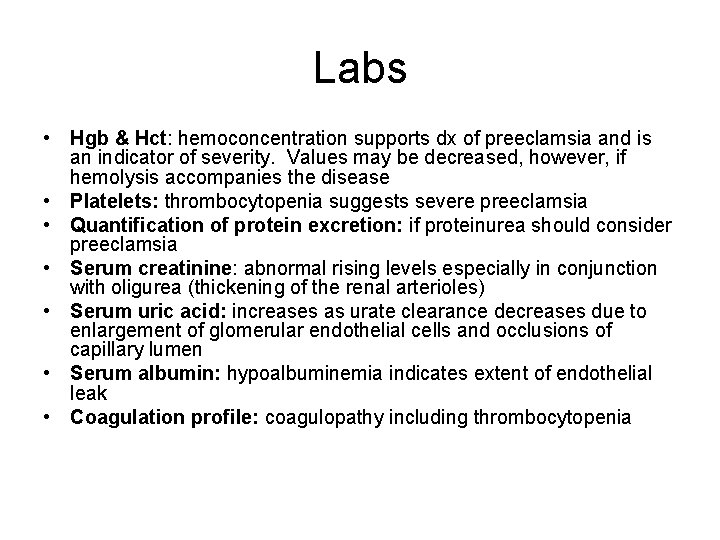 Labs • Hgb & Hct: hemoconcentration supports dx of preeclamsia and is an indicator