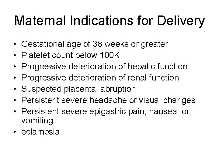 Maternal Indications for Delivery • • Gestational age of 38 weeks or greater Platelet
