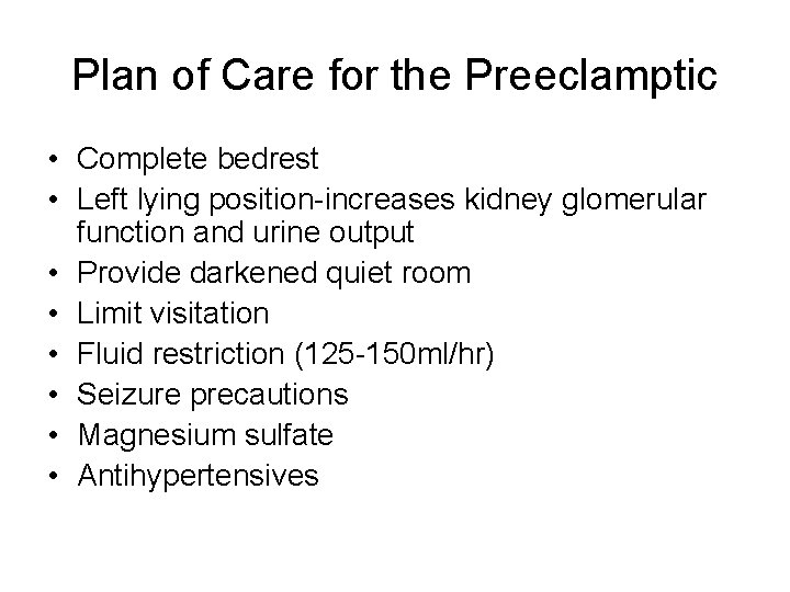 Plan of Care for the Preeclamptic • Complete bedrest • Left lying position-increases kidney