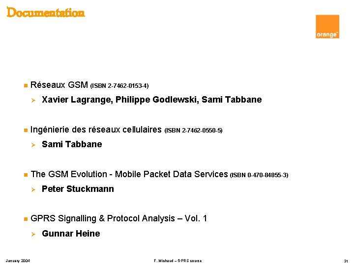 Documentation n Réseaux GSM (ISBN 2 -7462 -0153 -4) Ø n Ingénierie des réseaux
