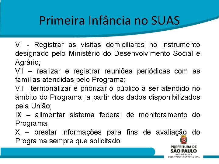 Primeira Infância no SUAS VI - Registrar as visitas domiciliares no instrumento designado pelo