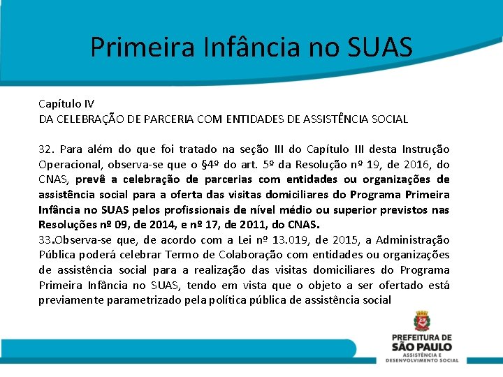 Primeira Infância no SUAS Capítulo IV DA CELEBRAÇÃO DE PARCERIA COM ENTIDADES DE ASSISTÊNCIA