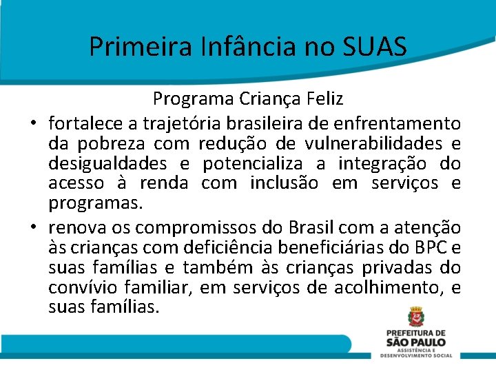 Primeira Infância no SUAS Programa Criança Feliz • fortalece a trajetória brasileira de enfrentamento