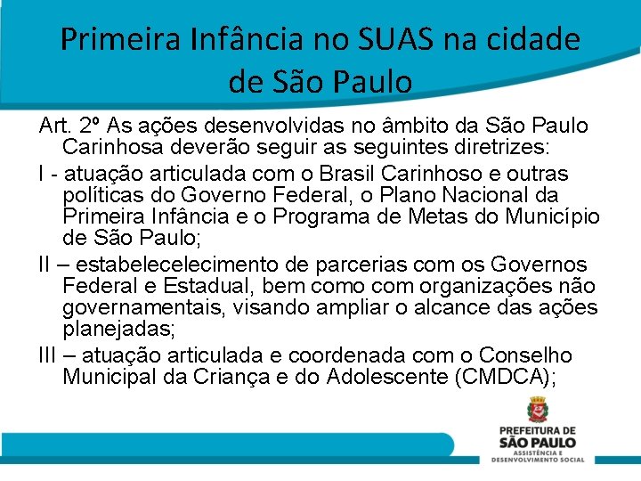 Primeira Infância no SUAS na cidade de São Paulo Art. 2º As ações desenvolvidas