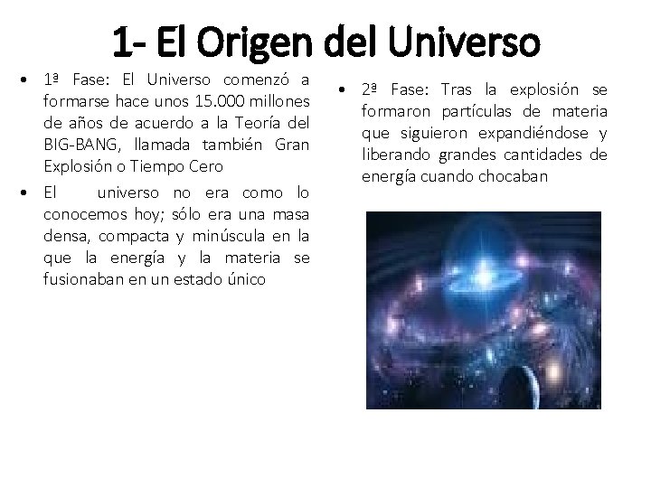 1 - El Origen del Universo • 1ª Fase: El Universo comenzó a formarse