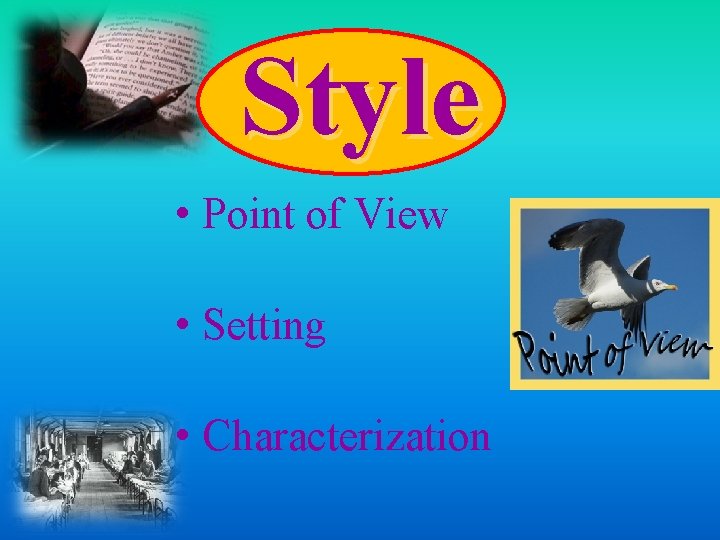 Style • Point of View • Setting • Characterization 