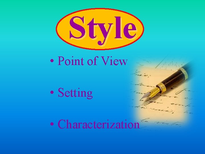 Style • Point of View • Setting • Characterization 