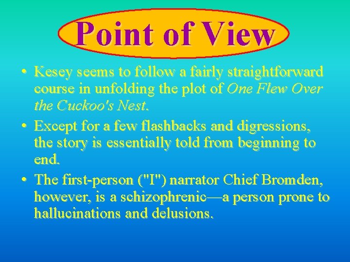 Point of View • Kesey seems to follow a fairly straightforward course in unfolding