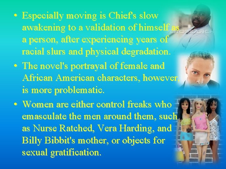  • Especially moving is Chief's slow awakening to a validation of himself as