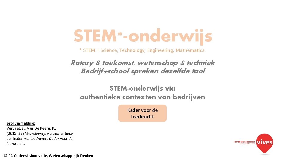 STEM*-onderwijs * STEM = Science, Technology, Engineering, Mathematics Rotary & toekomst, wetenschap & techniek