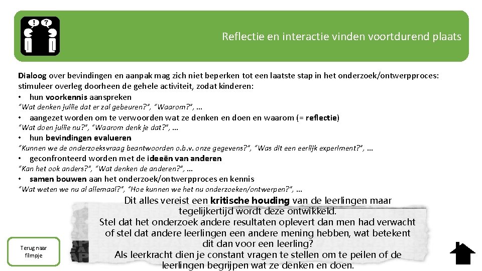 Reflectie en interactie vinden voortdurend plaats Dialoog over bevindingen en aanpak mag zich niet