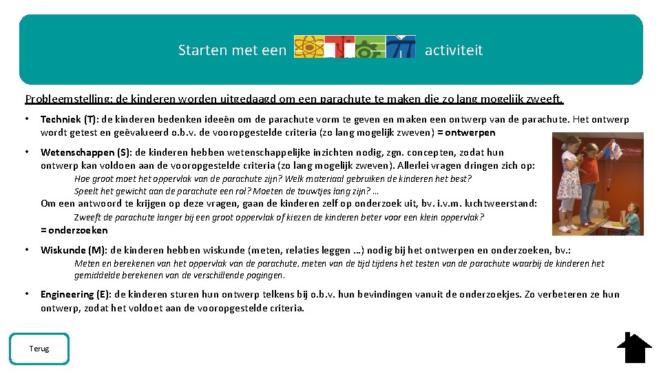 Starten met een activiteit Probleemstelling: de kinderen worden uitgedaagd om een parachute te maken