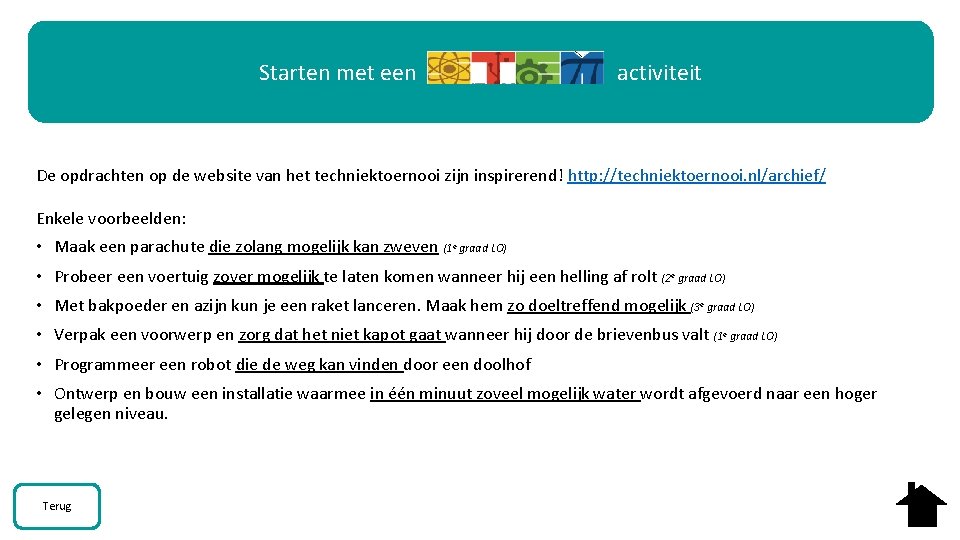 Starten met een activiteit De opdrachten op de website van het techniektoernooi zijn inspirerend!