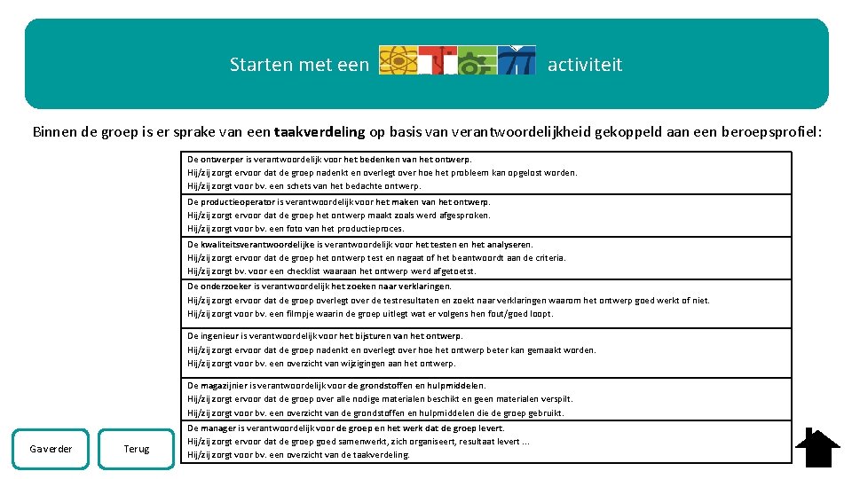 Starten met een activiteit Binnen de groep is er sprake van een taakverdeling op