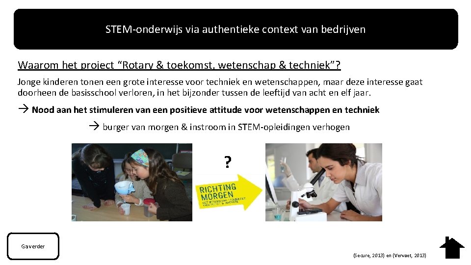 STEM-onderwijs via authentieke context van bedrijven Waarom het project “Rotary & toekomst, wetenschap &