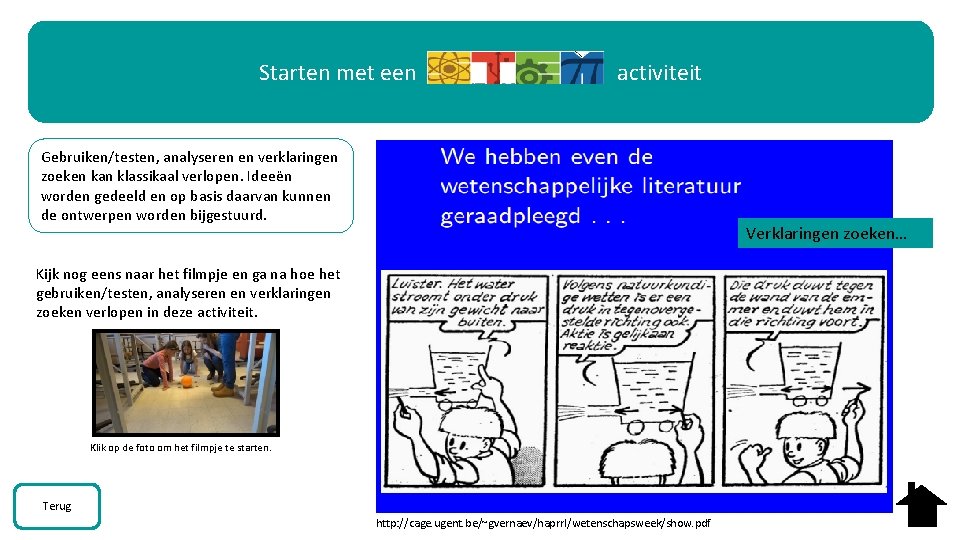 Starten met een activiteit Gebruiken/testen, analyseren en verklaringen zoeken kan klassikaal verlopen. Ideeën worden