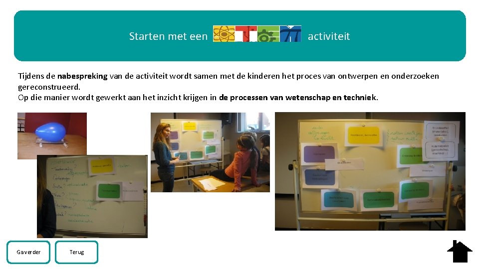 Starten met een activiteit Tijdens de nabespreking van de activiteit wordt samen met de