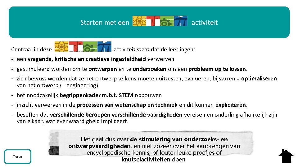 Starten met een activiteit Centraal in deze activiteit staat de leerlingen: - een vragende,