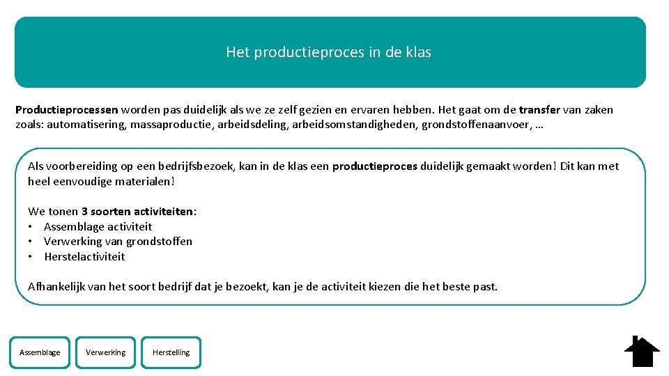 Het productieproces in de klas Productieprocessen worden pas duidelijk als we ze zelf gezien