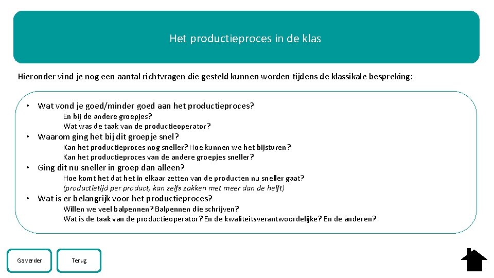 Het productieproces in de klas Hieronder vind je nog een aantal richtvragen die gesteld