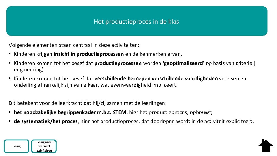 Het productieproces in de klas Volgende elementen staan centraal in deze activiteiten: • Kinderen