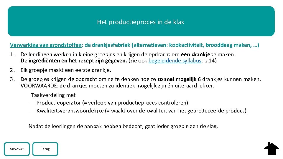 Het productieproces in de klas Verwerking van grondstoffen: de drankjesfabriek (alternatieven: kookactiviteit, brooddeeg maken,