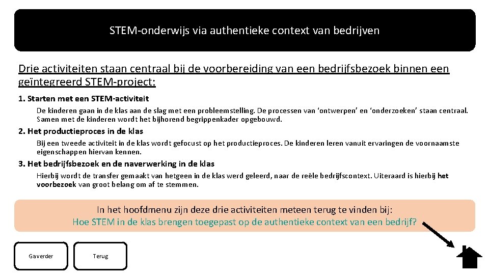 STEM-onderwijs via authentieke context van bedrijven Drie activiteiten staan centraal bij de voorbereiding van