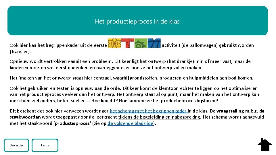 Het productieproces in de klas Ook hier kan het begrippenkader uit de eerste activiteit