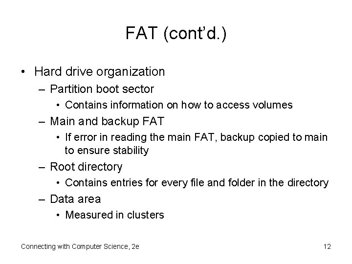 FAT (cont’d. ) • Hard drive organization – Partition boot sector • Contains information