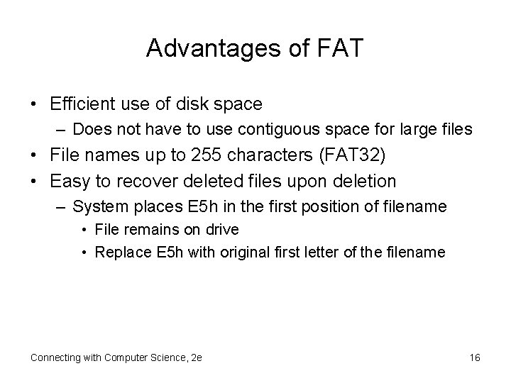 Advantages of FAT • Efficient use of disk space – Does not have to