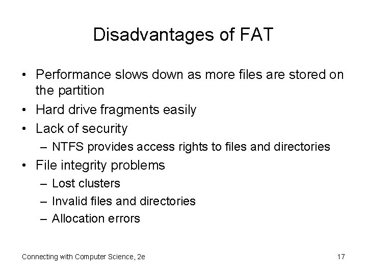 Disadvantages of FAT • Performance slows down as more files are stored on the