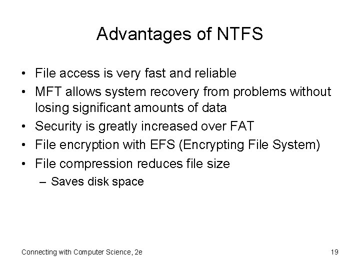 Advantages of NTFS • File access is very fast and reliable • MFT allows