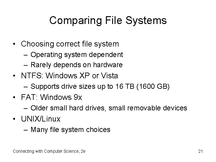 Comparing File Systems • Choosing correct file system – Operating system dependent – Rarely