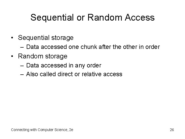 Sequential or Random Access • Sequential storage – Data accessed one chunk after the