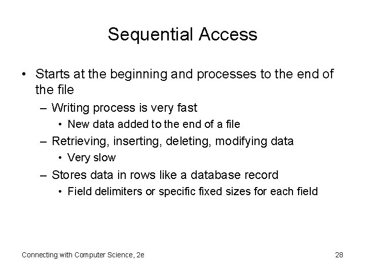 Sequential Access • Starts at the beginning and processes to the end of the