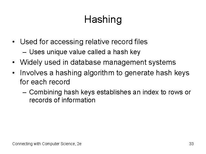 Hashing • Used for accessing relative record files – Uses unique value called a