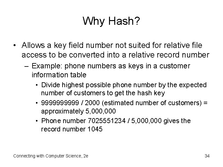 Why Hash? • Allows a key field number not suited for relative file access