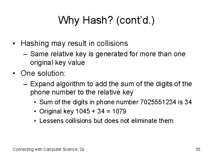Why Hash? (cont’d. ) • Hashing may result in collisions – Same relative key