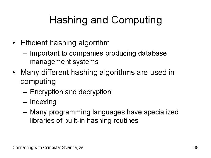 Hashing and Computing • Efficient hashing algorithm – Important to companies producing database management